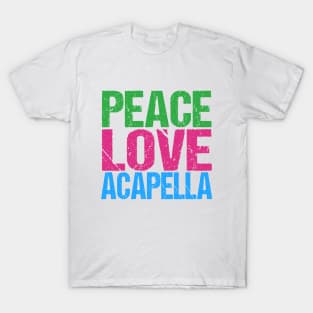 Peace Love Acapella T-Shirt